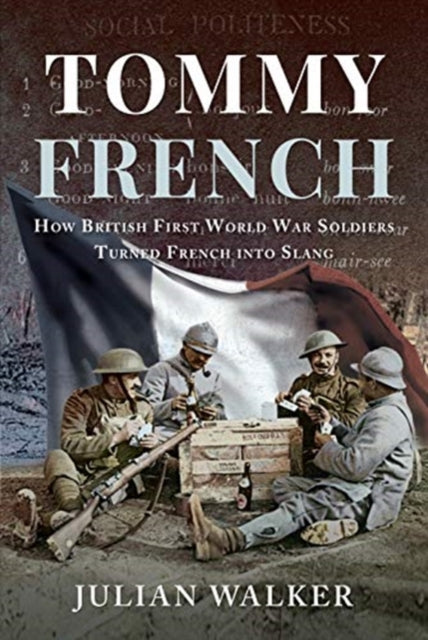 Tommy French: How British First World War Soldiers Turned French into Slang