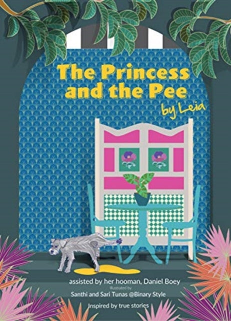 Princess and the Pee: A Tale of an Ex-Breeding Dog Who Never Knew Love by Leia