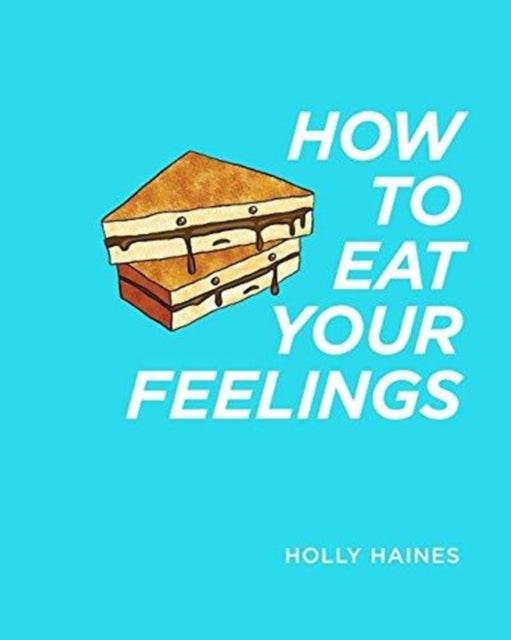 How to Eat Your Feelings