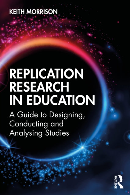 Replication Research in Education: A Guide to Designing, Conducting, and Analysing Studies