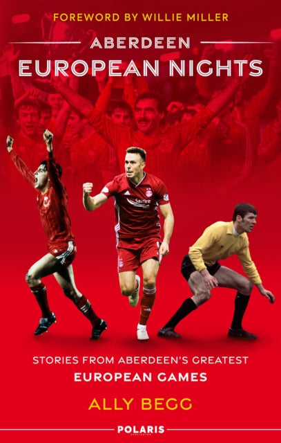 Aberdeen European Nights: Stories from Aberdeen's Greatest European Games