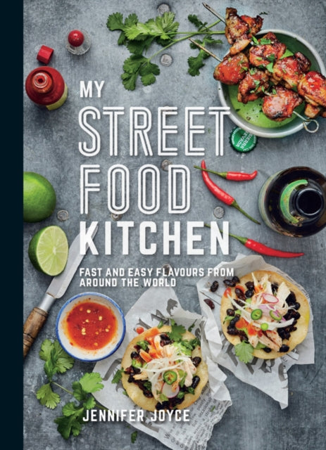 My Street Food Kitchen: Fast and Easy Flavours from Around the World