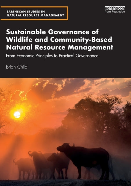 Sustainable Governance of Wildlife and Community-Based Natural Resource Management: From Economic Principles to Practical Governance