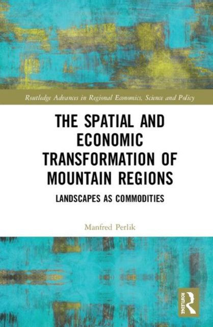 Spatial and Economic Transformation of Mountain Regions: Landscapes as Commodities