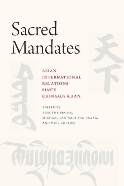 Sacred Mandates: Asian International Relations since Chinggis Khan