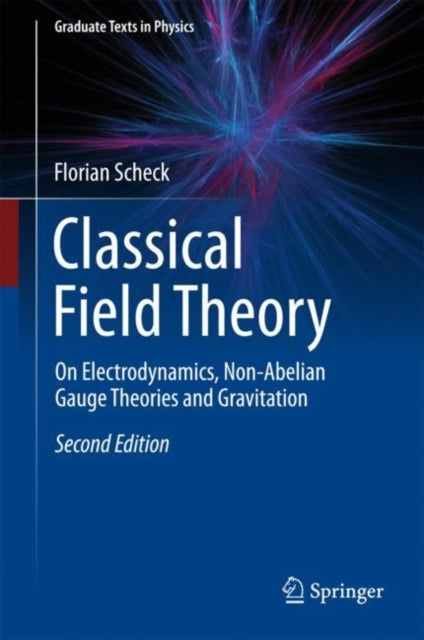 Classical Field Theory: On Electrodynamics, Non-Abelian Gauge Theories and Gravitation