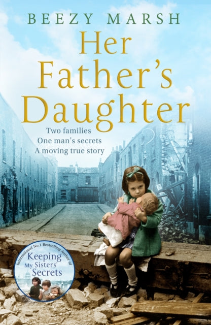Her Father's Daughter: Two Families. One Man's Secrets. A Moving True Story.