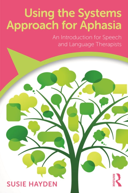 Using the Systems Approach for Aphasia: An Introduction for Speech and Language Therapists