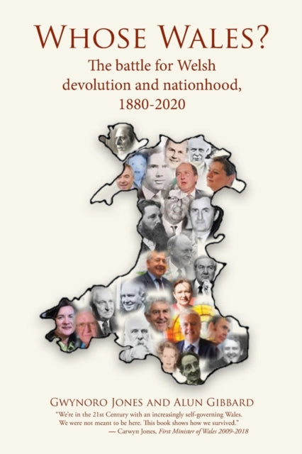 Whose Wales?: The battle for Welsh devolution and nationhood, 1880-2020