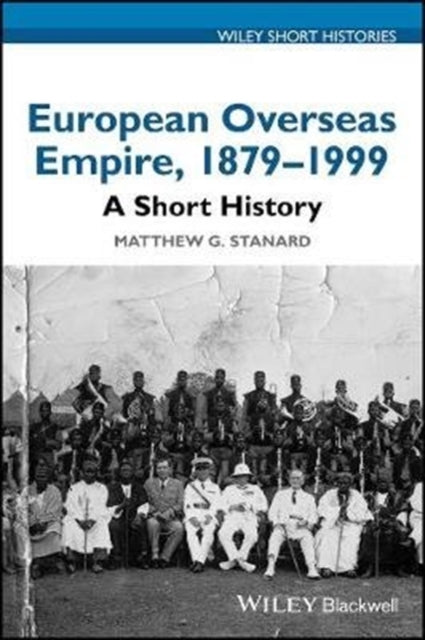 European Overseas Empire, 1879 - 1999: A Short History