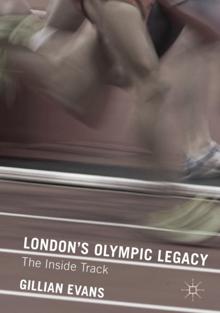 London's Olympic Legacy: The Inside Track