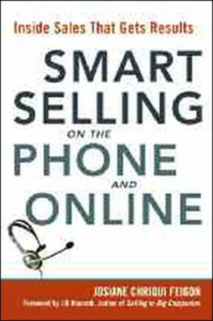 Smart Selling on the Phone and Online: Inside Sales That Gets Results