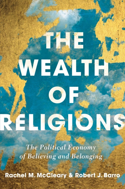 Wealth of Religions: The Political Economy of Believing and Belonging
