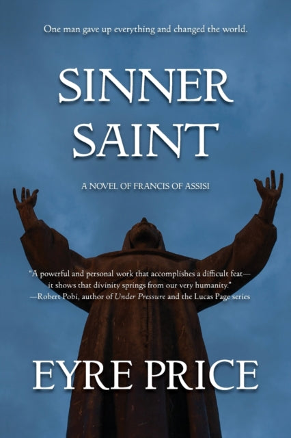 Sinner Saint: A Novel of Francis of Assisi