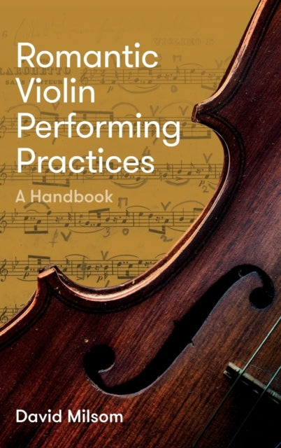 Romantic Violin Performing Practices - A Handbook