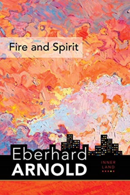 Fire and Spirit: Inner Land - A Guide into the Heart of the Gospel, Volume 4