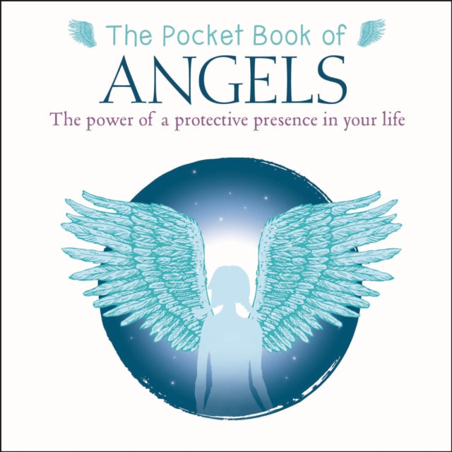 Pocket Book of Angels: The Power of a Protective Presence in Your Life