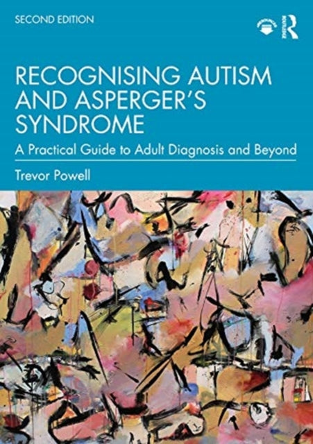 Recognising Autism and Asperger's Syndrome: A Practical Guide to Adult Diagnosis and Beyond
