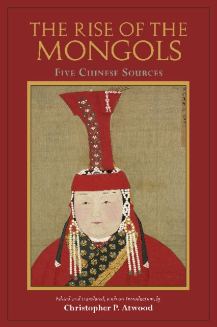 Rise of the Mongols: Five Chinese Sources