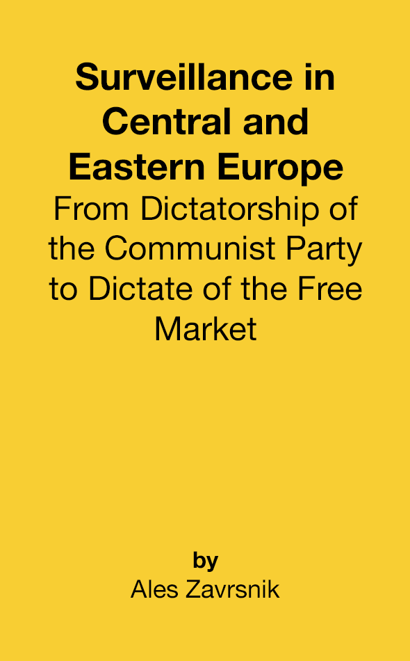 Surveillance in Central and Eastern Europe: From Dictatorship of the Communist Party to Dictate of the Free Market