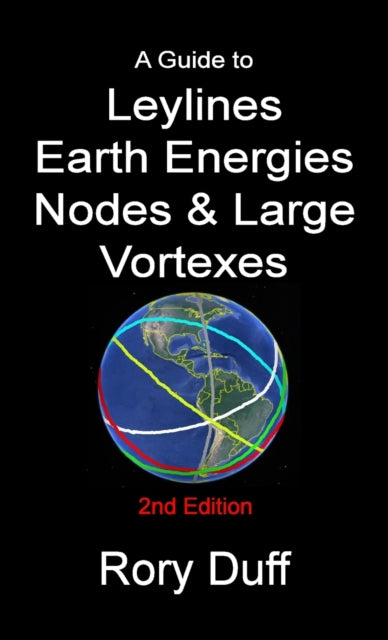 guide to Leylines, Earth Energy lines, Nodes & Large Vortexes