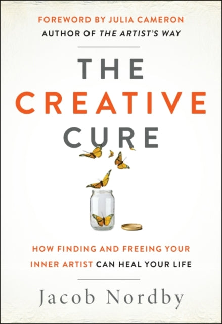 Creative Cure: How Finding and Freeing Your Inner Artist Can Heal Your Life