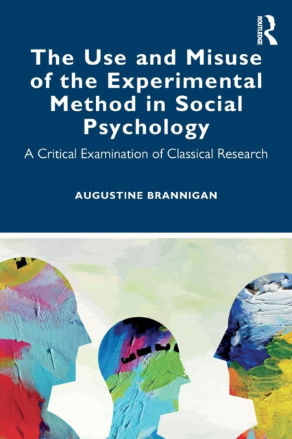 Use and Misuse of the Experimental Method in Social Psychology: A Critical Examination of Classical Research