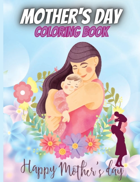 Mother's Day Coloring Book: Mother's Day Coloring Book Anti-Stress Designs