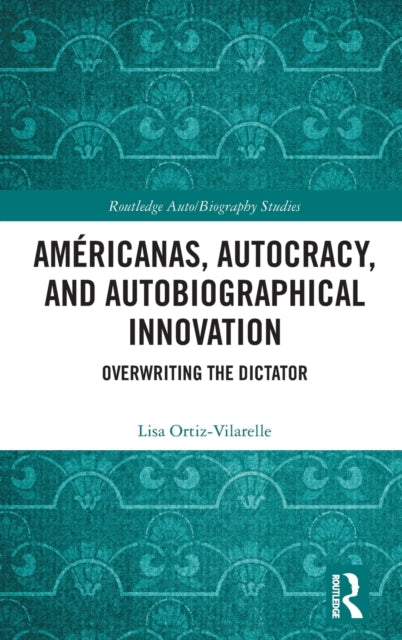 Americanas, Autocracy, and Autobiographical Innovation: Overwriting the Dictator