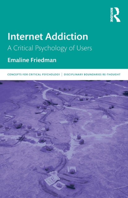 Internet Addiction: A Critical Psychology of Users
