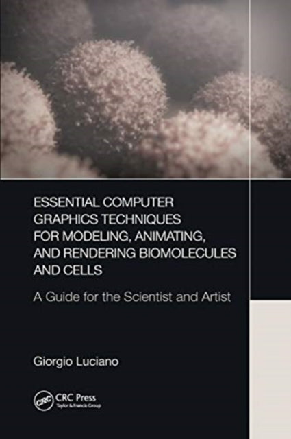 Essential Computer Graphics Techniques for Modeling, Animating, and Rendering Biomolecules and Cells: A Guide for the Scientist and Artist