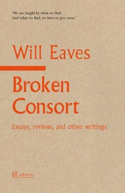 Broken Consort: Essays, reviews and other writings