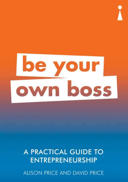 Practical Guide to Entrepreneurship: Be Your Own Boss