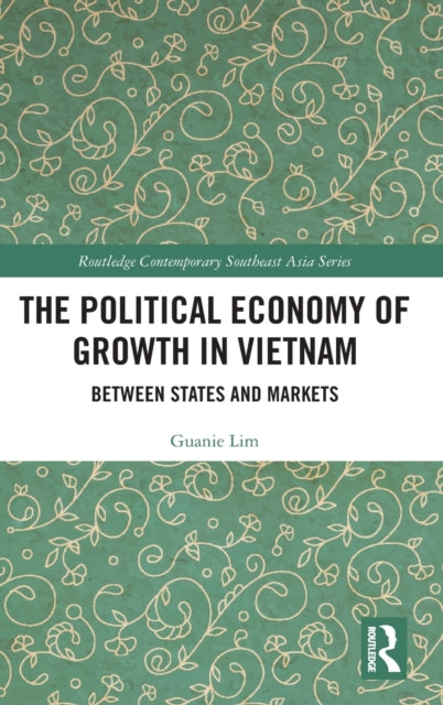 Political Economy of Growth in Vietnam: Between States and Markets