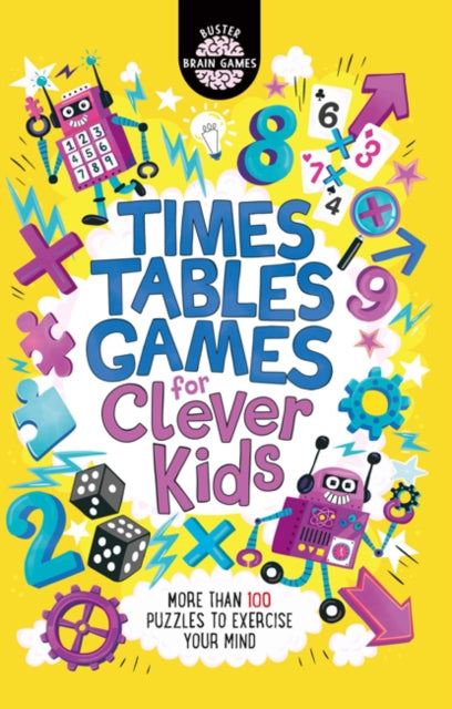 Times Tables Games for Clever Kids (R): More Than 100 Puzzles to Exercise Your Mind