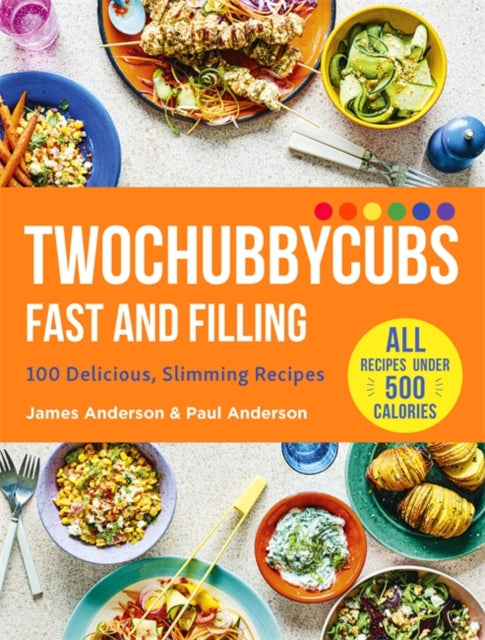 Twochubbycubs Fast and Filling: 100 Delicious Slimming Recipes