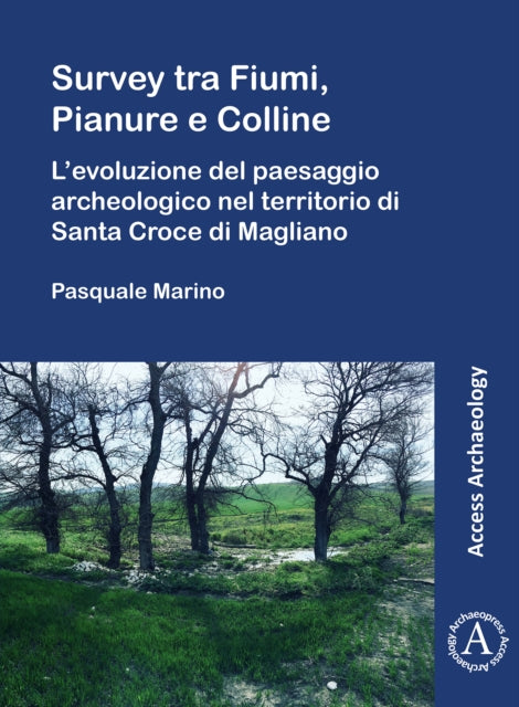 Survey tra Fiumi, Pianure e Colline: L'evoluzione del paesaggio archeologico nel territorio di Santa Croce di Magliano