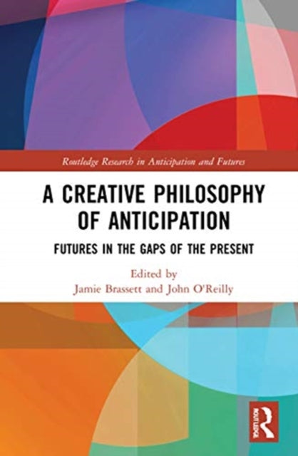 Creative Philosophy of Anticipation: Futures in the Gaps of the Present