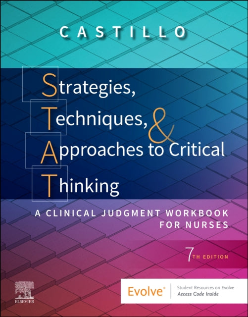 Strategies, Techniques, & Approaches to Critical Thinking: A Clinical Judgment Workbook for Nurses