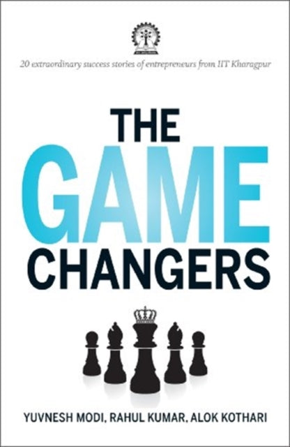 Game Changers: 20 extraordinary success stories Of entreprenuers from IIT Kharagpur