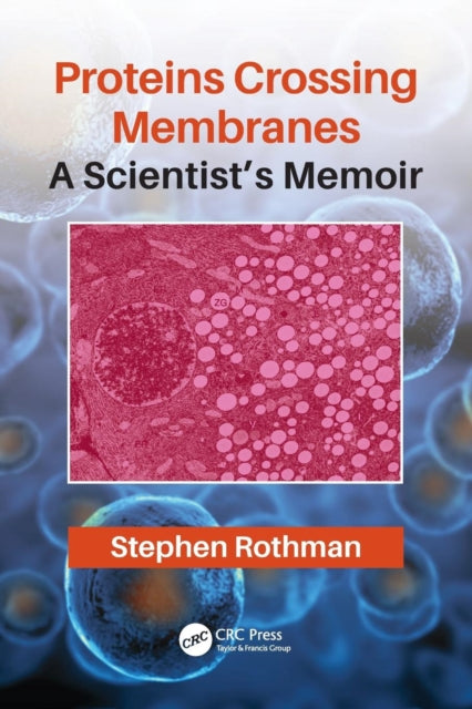 Proteins Crossing Membranes: A Scientist's Memoir