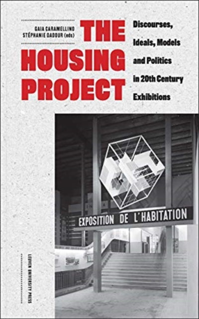 Housing Project: Discourses, Ideals, Models and Politics in 20th-Century Exhibitions