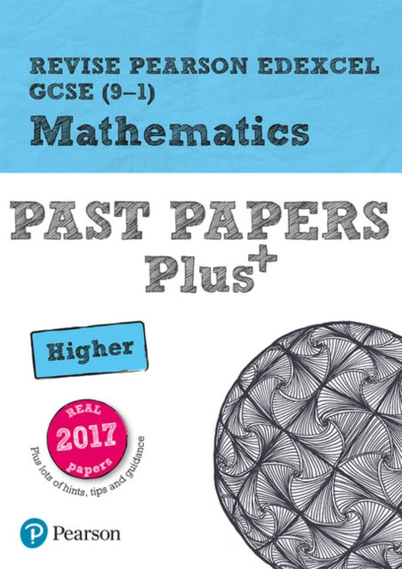 Pearson REVISE Edexcel GCSE (9-1) Maths Higher Past Papers Plus: for home learning, 2021 assessments and 2022 exams