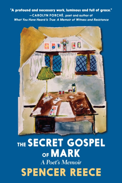 Secret Gospel Of Mark: A Poet's Memoir