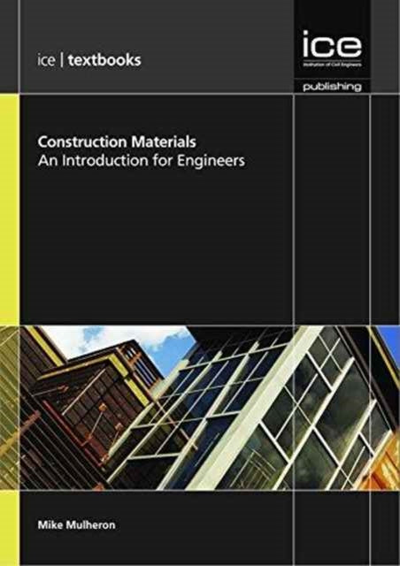 Construction Materials - volume 1 (ICE Textbook series): An Introduction for Engineers