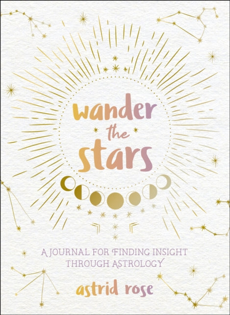 Wander the Stars: A Journal for Finding Insight Through Astrology