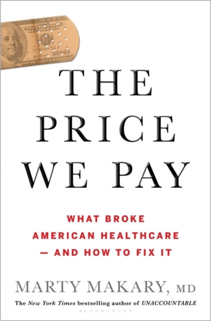 Price We Pay: What Broke American Health Care--and How to Fix It