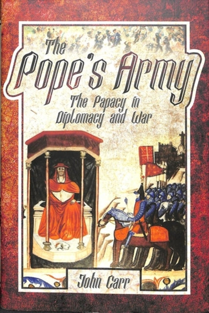 Pope's Army: The Papacy in Diplomacy and War