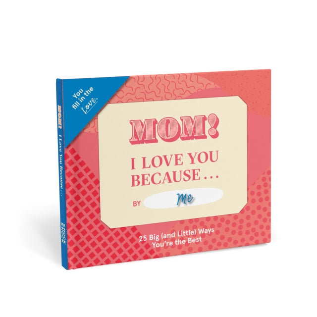 Knock Knock Mom, I Love You Because ... Fill in the Love Because Book