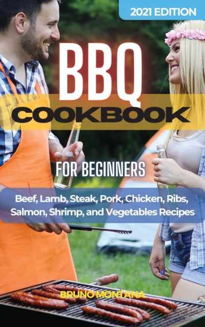 BBQ COOKBOOK For Beginners: Beef, Lamb, Steak, Pork